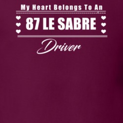 My Heart Belongs To A 1987 Le Sabre Driver Dark Color T Shirt