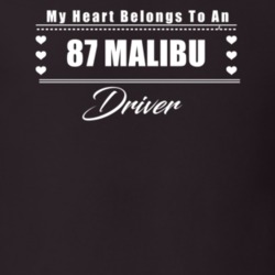 My Heart Belongs To A 1987 Malibu Driver Dark Color T Shirt