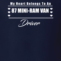My Heart Belongs To A 1987 Mini-Ram Van Driver Dark Color T Shirt