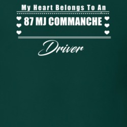 My Heart Belongs To A 1987 Mj Commanche Driver Dark Color T Shirt