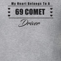 My Heart Belongs To A 1969 Comet Driver Light Color T Shirt