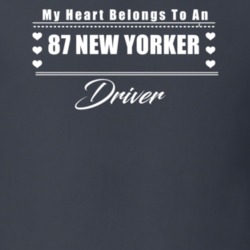 My Heart Belongs To A 1987 New Yorker Driver Dark Color T Shirt