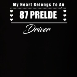 My Heart Belongs To A 1987 Prelde Driver Dark Color T Shirt