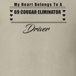 My Heart Belongs To A 1969 Cougar Eliminator Driver Light Color T Shir