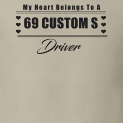 My Heart Belongs To A 1969 Custom S Driver Light Color T Shirt