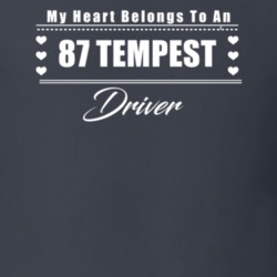 My Heart Belongs To A 1987 Tempest Driver Dark Color T Shirt