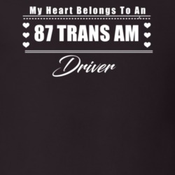 My Heart Belongs To A 1987 Trans Am Driver Dark Color T Shirt