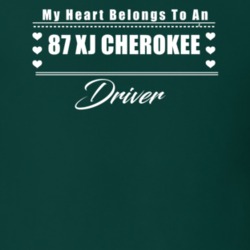 My Heart Belongs To A 1987 Xj Cherokee Driver Dark Color T Shirt