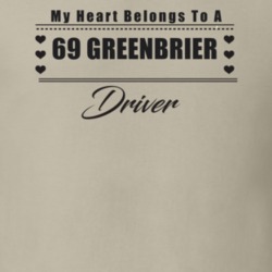 My Heart Belongs To A 1969 Greenbrier Driver Light Color T Shirt