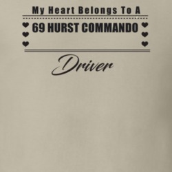 My Heart Belongs To A 1969 Hurst Commando Driver Light Color T Shirt