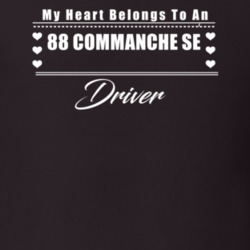 My Heart Belongs To A 1988 Commanche Se Driver Dark Color T Shirt