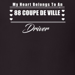My Heart Belongs To A 1988 Coupe De Ville Driver Dark Color T Shirt