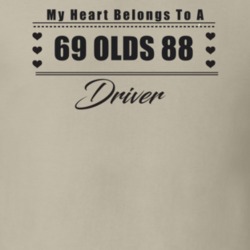 My Heart Belongs To A 1969 Olds 88 Driver Light Color T Shirt