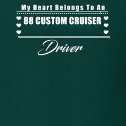 My Heart Belongs To A 1988 Custom Cruiser Driver Dark Color T Shirt