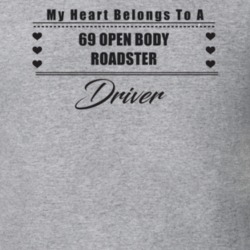 My Heart Belongs To A 1969 Open Body Roadster Driver Light Color T Shi