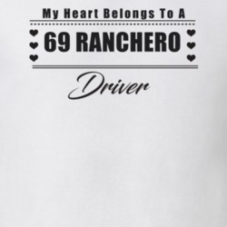 My Heart Belongs To A 1969 Ranchero Driver Light Color T Shirt