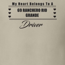 My Heart Belongs To A 1969 Ranchero Rio Grande Driver Light Color T Sh