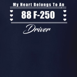 My Heart Belongs To A 1988 F-250 Driver Dark Color T Shirt