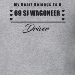 My Heart Belongs To A 1969 Sj Wagoneer Driver Light Color T Shirt