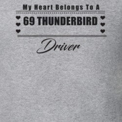 My Heart Belongs To A 1969 Thunderbird Driver Light Color T Shirt