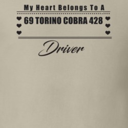 My Heart Belongs To A 1969 Torino Cobra 428 Driver Light Color T Shirt