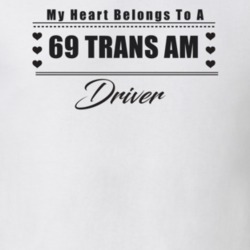 My Heart Belongs To A 1969 Trans Am Driver Light Color T Shirt