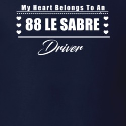 My Heart Belongs To A 1988 Le Sabre Driver Dark Color T Shirt