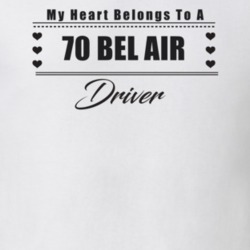 My Heart Belongs To A 1970 Bel Air Driver Light Color T Shirt