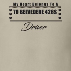 My Heart Belongs To A 1970 Belvedere 426S Driver Light Color T Shirt