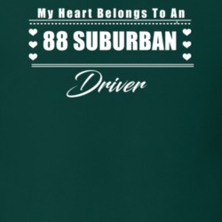 My Heart Belongs To A 1988 Suburban Driver Dark Color T Shirt