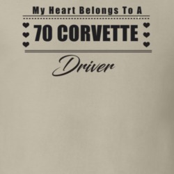 My Heart Belongs To A 1970 Corvette Driver Light Color T Shirt