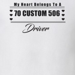 My Heart Belongs To A 1970 Custom 506 Driver Light Color T Shirt