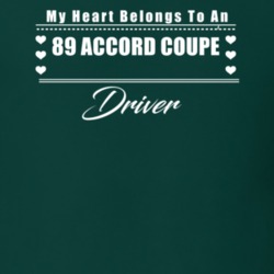 My Heart Belongs To A 1989 Accord Coupe Driver Dark Color T Shirt