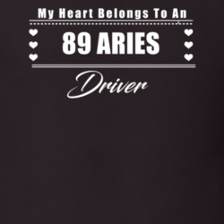 My Heart Belongs To A 1989 Aries Driver Dark Color T Shirt
