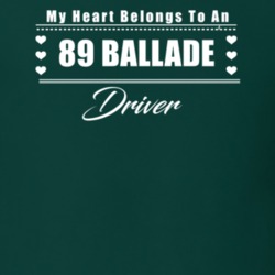 My Heart Belongs To A 1989 Ballade Driver Dark Color T Shirt