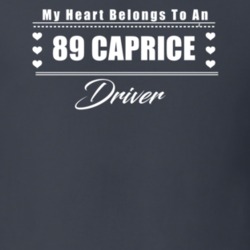 My Heart Belongs To A 1989 Caprice Driver Dark Color T Shirt