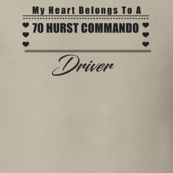 My Heart Belongs To A 1970 Hurst Commando Driver Light Color T Shirt