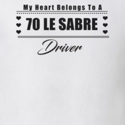 My Heart Belongs To A 1970 Le Sabre Driver Light Color T Shirt