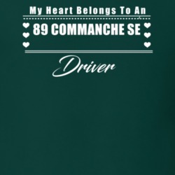 My Heart Belongs To A 1989 Commanche Se Driver Dark Color T Shirt