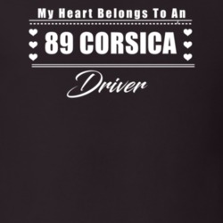My Heart Belongs To A 1989 Corsica Driver Dark Color T Shirt