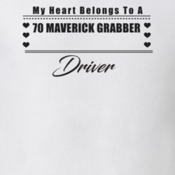 My Heart Belongs To A 1970 Maverick Grabber Driver Light Color T Shirt