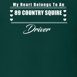 My Heart Belongs To A 1989 Country Squire Driver Dark Color T Shirt
