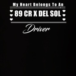 My Heart Belongs To A 1989 Cr X Del Sol Driver Dark Color T Shirt