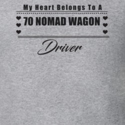 My Heart Belongs To A 1970 Nomad Wagon Driver Light Color T Shirt