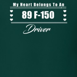 My Heart Belongs To A 1989 F-150 Driver Dark Color T Shirt