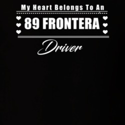 My Heart Belongs To A 1989 Frontera Driver Dark Color T Shirt