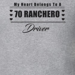 My Heart Belongs To A 1970 Ranchero Driver Light Color T Shirt