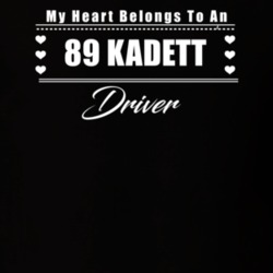 My Heart Belongs To A 1989 Kadett Driver Dark Color T Shirt