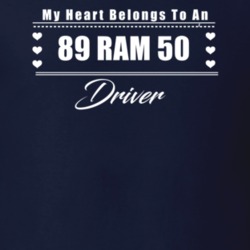 My Heart Belongs To A 1989 Ram 50 Driver Dark Color T Shirt