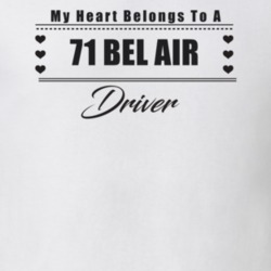 My Heart Belongs To A 1971 Bel Air Driver Light Color T Shirt